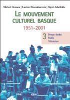 Couverture du livre « Le mouvement culturel basque t.3 (1951-2001) » de  aux éditions Elkar