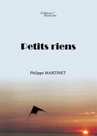 Couverture du livre « Petits riens » de Philippe Martinet aux éditions Baudelaire
