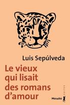 Couverture du livre « Le vieux qui lisait des romans d'amour » de Luis Sepulveda aux éditions Metailie