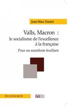 Couverture du livre « Valls, Macron : le socialisme de l'excellence à la francaise » de Jean-Marc Daniel aux éditions Les Peregrines