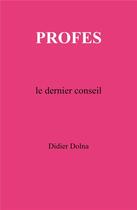 Couverture du livre « Profes - le dernier conseil » de Didier Dolna aux éditions Librinova