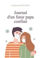 Couverture du livre « Journal d'un futur papa confiné » de Guillaume Duhamel aux éditions Verone