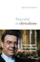 Couverture du livre « Paternité et cléricalisme : il faut repenser la relation entre laïcs et prêtres » de Michel Aupetit aux éditions Artege