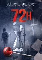 Couverture du livre « 72h » de Matthieu Biasotto aux éditions Bookelis