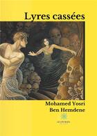 Couverture du livre « Lyres cassées » de Mohamed Yosri Ben Hemdene aux éditions Le Lys Bleu