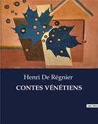 Couverture du livre « Contes venetiens » de Henri De Regnier aux éditions Culturea