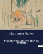 Couverture du livre « Station Amusements in New Zealand » de Mary Anne Barker aux éditions Culturea