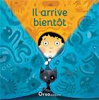 Couverture du livre « Il arrive bientôt ! » de Olivier Dupin aux éditions Orso Editions