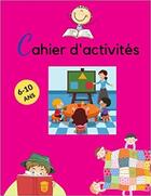 Couverture du livre « Cahier d'activites 6-10 ans - eveiller & developper la creativite » de Independent P. aux éditions Gravier Jonathan