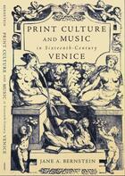 Couverture du livre « Print Culture and Music in Sixteenth-Century Venice » de Bernstein Jane A aux éditions Oxford University Press Usa