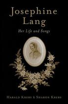 Couverture du livre « Josephine Lang: Her Life and Songs » de Krebs Sharon aux éditions Oxford University Press Usa