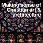 Couverture du livre « Making sense of christian art and architecture » de Thornton Mcrae Heath aux éditions Thames & Hudson