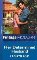 Couverture du livre « Her Determined Husband (Mills & Boon Modern) » de Kathryn Ross aux éditions Mills & Boon Series