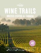 Couverture du livre « Wine trails ; USA & Canada (édition 2019) » de Collectif Lonely Planet aux éditions Lonely Planet France