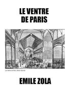 Couverture du livre « Le ventre de Paris » de Émile Zola aux éditions Les Editions De Londres