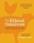 Couverture du livre « ETHICAL OMNIVORE - A PRACTICAL GUIDE 60 NOSE TO TAIL RECIPES FOR SUSTAINABLE MEAT » de Laura Dalrymple et Grant Hilliard aux éditions Murdoch Books