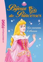 Couverture du livre « Bijoux de princesses t.2 ; la couronne d'Aurore » de  aux éditions Hachette Jeunesse