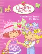 Couverture du livre « Charlotte aux Fraises T.7 ; Charlotte aux fraises fête Pâques » de  aux éditions Hachette