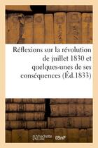 Couverture du livre « Reflexions sur la revolution de juillet 1830 et quelques-unes de ses consequences dediees - et adres » de  aux éditions Hachette Bnf