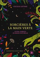 Couverture du livre « Sorcières à la main verte : guide complet de magie naturelle » de Cecilia Lattari aux éditions Le Lotus Et L'elephant