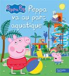 Couverture du livre « Peppa Pig - Peppa va au parc aquatique : Album RC » de Hasbro aux éditions Hachette Jeunesse