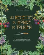 Couverture du livre « Les recettes du monde de Tolkien ; 75 recettes inspirées par la Terre du Milieu » de Robert Tuesley Anderson aux éditions Hachette Heroes
