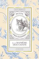 Couverture du livre « Petite philosophie à la manière des chats » de Gilles Diederichs aux éditions Larousse