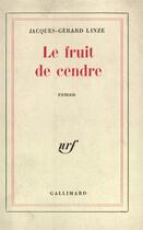 Couverture du livre « Le fruit de cendre » de Linze Jacques-Gerard aux éditions Gallimard