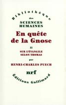 Couverture du livre « En quête de la gnose Tome 2 ; sur l'Evangile selon Thomas, esquisse d'une interprétation systématique » de Henri-Charles Puech aux éditions Gallimard