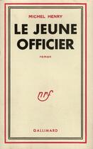 Couverture du livre « Le Jeune Officier » de Michel Henry aux éditions Gallimard