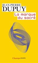 Couverture du livre « La marque du sacré » de Jean-Pierre Dupuy aux éditions Flammarion