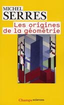 Couverture du livre « Les origines de la géometrie » de Michel Serres aux éditions Flammarion