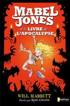 Couverture du livre « Les improbables aventures de Mabel Jones Tome 3 : Mabel Jones et le livre de l'apocalypse » de Ross Collins et Will Mabbitt aux éditions Nathan
