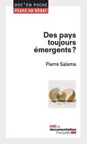 Couverture du livre « Des pays toujours emergents ? » de Pierre Salama aux éditions La Documentation Française