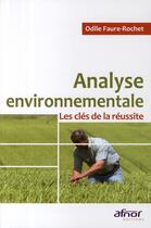 Couverture du livre « Analyse environnementale ; les clés de la réussite » de Odile Faure-Rochet aux éditions Afnor