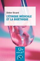 Couverture du livre « L'éthique médicale et la bioéthique (5e édition) » de Didier Sicard aux éditions Que Sais-je ?