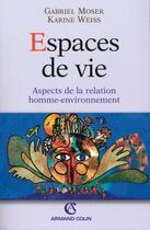 Couverture du livre « Espaces de vie ; aspect de la relation homme-environnement » de Karine Weiss et Gabriel Moser aux éditions Armand Colin