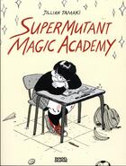 Couverture du livre « Supermutant magic academy » de Jillian Tamaki aux éditions Denoel