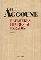 Couverture du livre « Premières heures au paradis » de Hafid Aggoune aux éditions Denoel