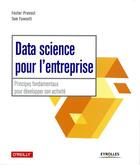 Couverture du livre « Data science pour l'entreprise » de Foster Provost et Tom Fawcett aux éditions Eyrolles