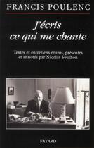 Couverture du livre « J'écris ce qui me chante » de Francis Poulenc aux éditions Fayard