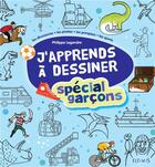 Couverture du livre « J'apprends à dessiner : j'apprends à dessiner ; spécial garçons » de Philippe Legendre aux éditions Fleurus