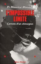 Couverture du livre « L'impossible limite ; carnets d'un chirurgien » de Maurice Mimoun aux éditions Albin Michel