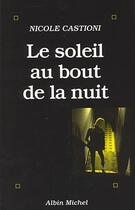 Couverture du livre « Le soleil au bout de la nuit » de Castioni-Jacquet-N aux éditions Albin Michel