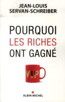 Couverture du livre « Pourquoi les riches ont gagné » de Jean-Louis Servan-Schreiber aux éditions Albin Michel