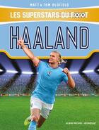 Couverture du livre « Les Superstars du foot : Haaland » de Tom Oldfield et Matt Oldfield aux éditions Albin Michel