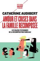 Couverture du livre « Amour et crises dans la famille recomposée » de Catherine Audibert aux éditions Payot