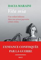 Couverture du livre « Vita mia : Une enfant italienne dans une prison japonaise (1943-1945) » de Dacia Maraini aux éditions Payot