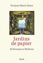 Couverture du livre « Jardins de papier ; de Rousseau à Modiano » de Evelyne Bloch-Dano aux éditions Stock