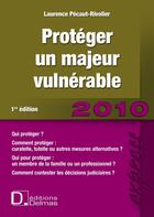 Couverture du livre « Protéger le majeur vulnérable (édition 2010) » de Pecaut-Rivolier-L aux éditions Delmas